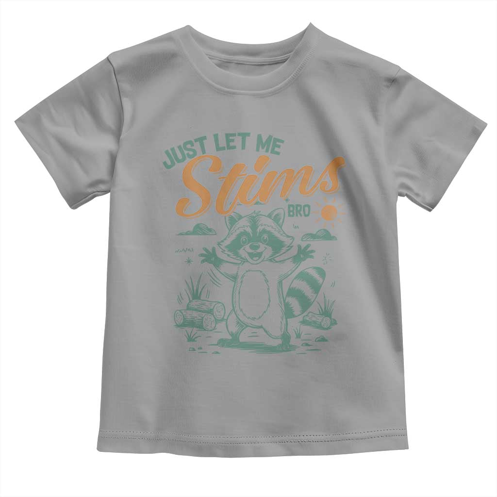 Funny Raccoon Autism Awareness Toddler T Shirt Just Let Me Stim Bro