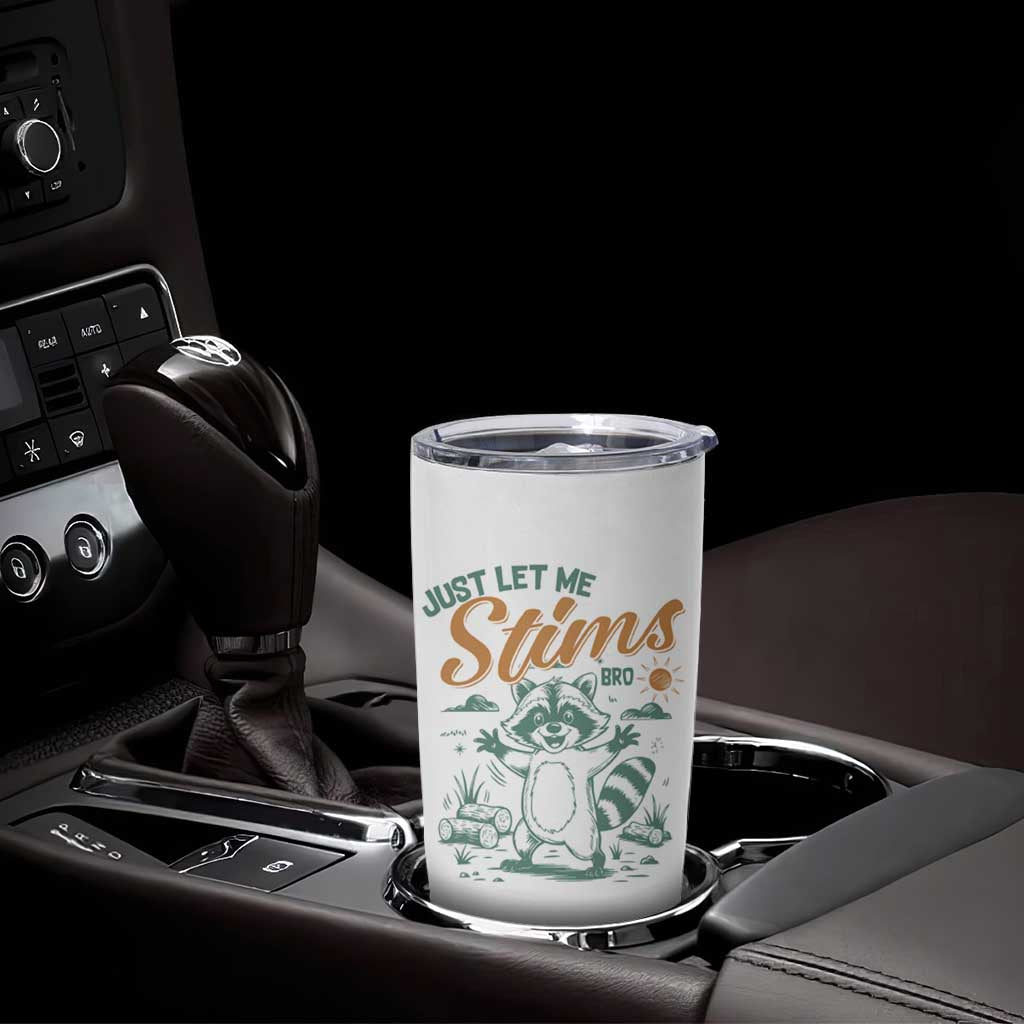 Funny Raccoon Autism Awareness Tumbler Cup Just Let Me Stim Bro