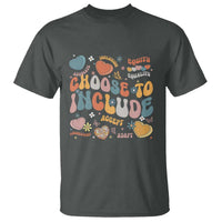 Autism Acceptance T Shirt Choose To Include Inclusion Matters