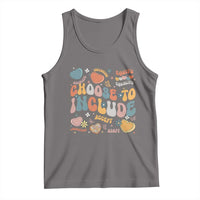 Autism Acceptance Tank Top Choose To Include Inclusion Matters
