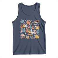 Autism Acceptance Tank Top Choose To Include Inclusion Matters