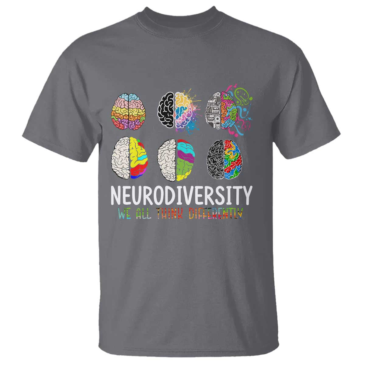 Embrace Neurodiversity T Shirt We All Think Differently