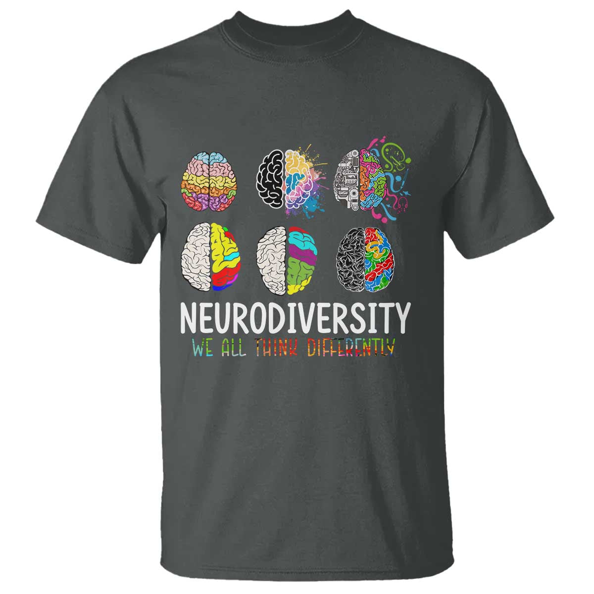 Embrace Neurodiversity T Shirt We All Think Differently