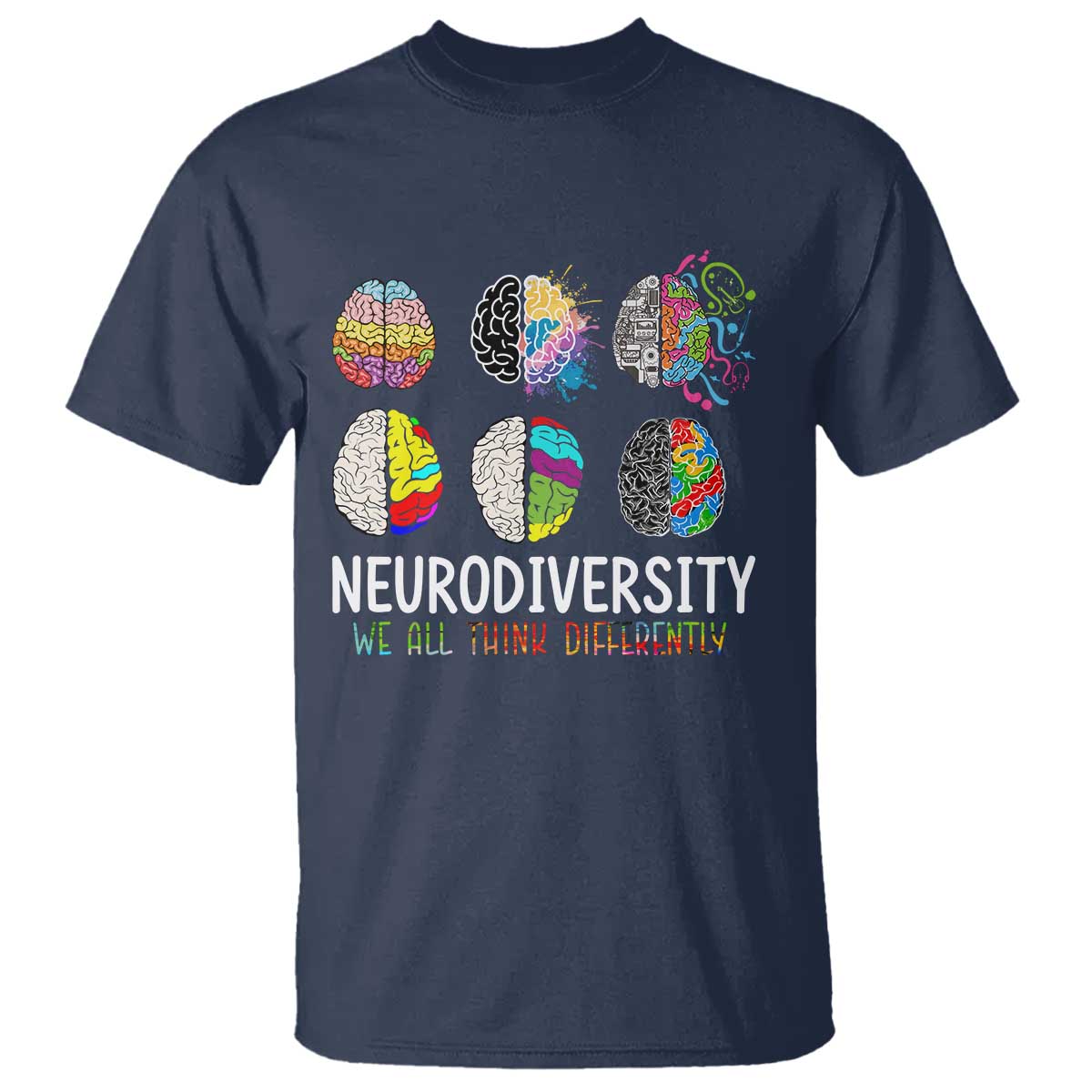 Embrace Neurodiversity T Shirt We All Think Differently