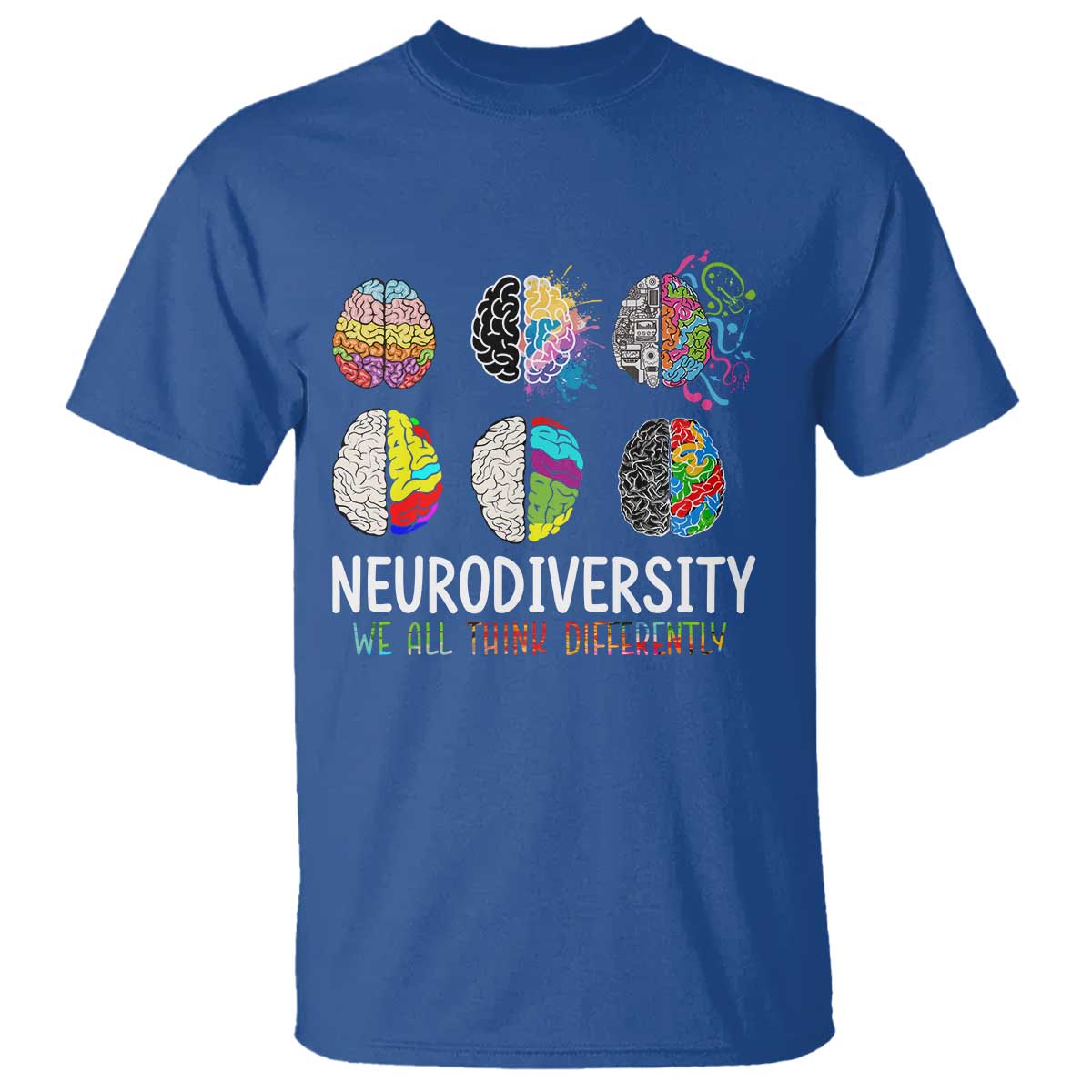 Embrace Neurodiversity T Shirt We All Think Differently