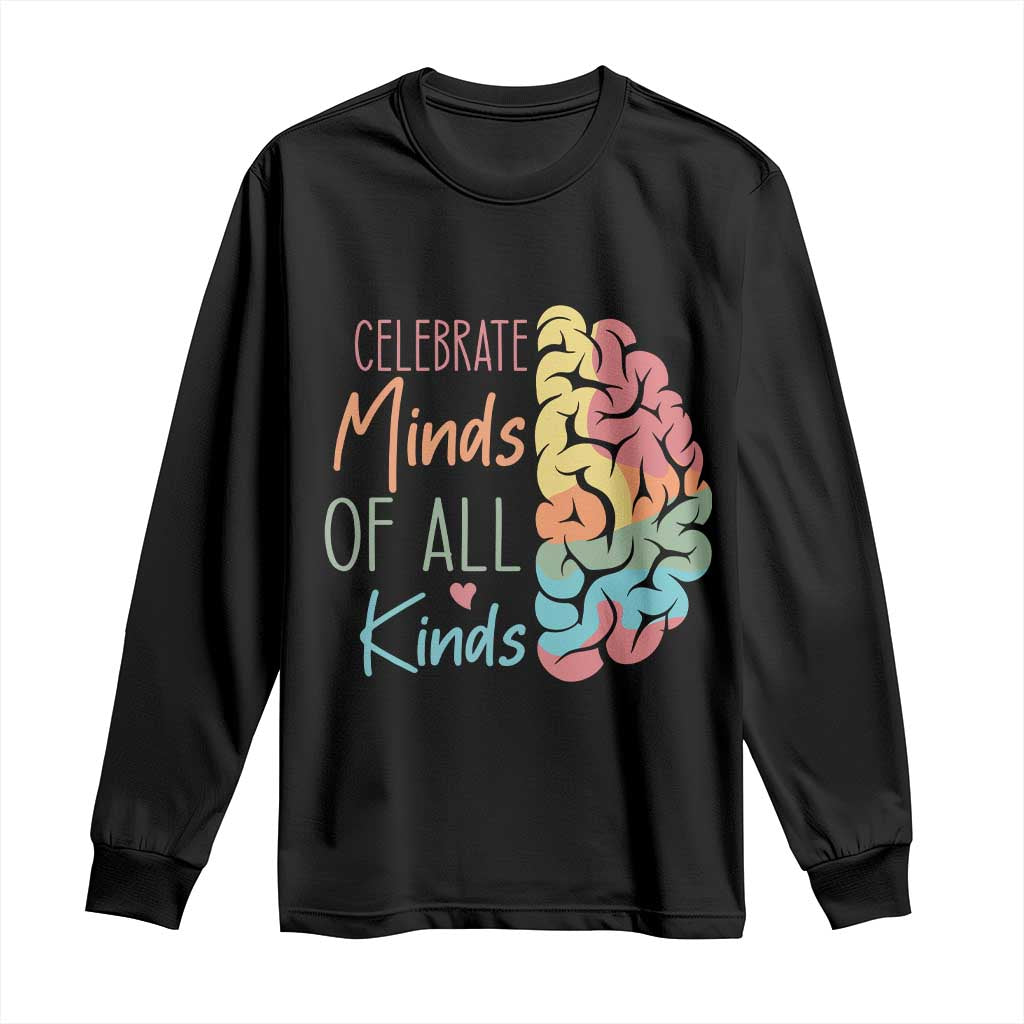 Embrace Neurodiversity Long Sleeve Shirt Celebrate Minds of All Kinds Teacher ASD