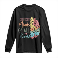 Embrace Neurodiversity Long Sleeve Shirt Celebrate Minds of All Kinds Teacher ASD