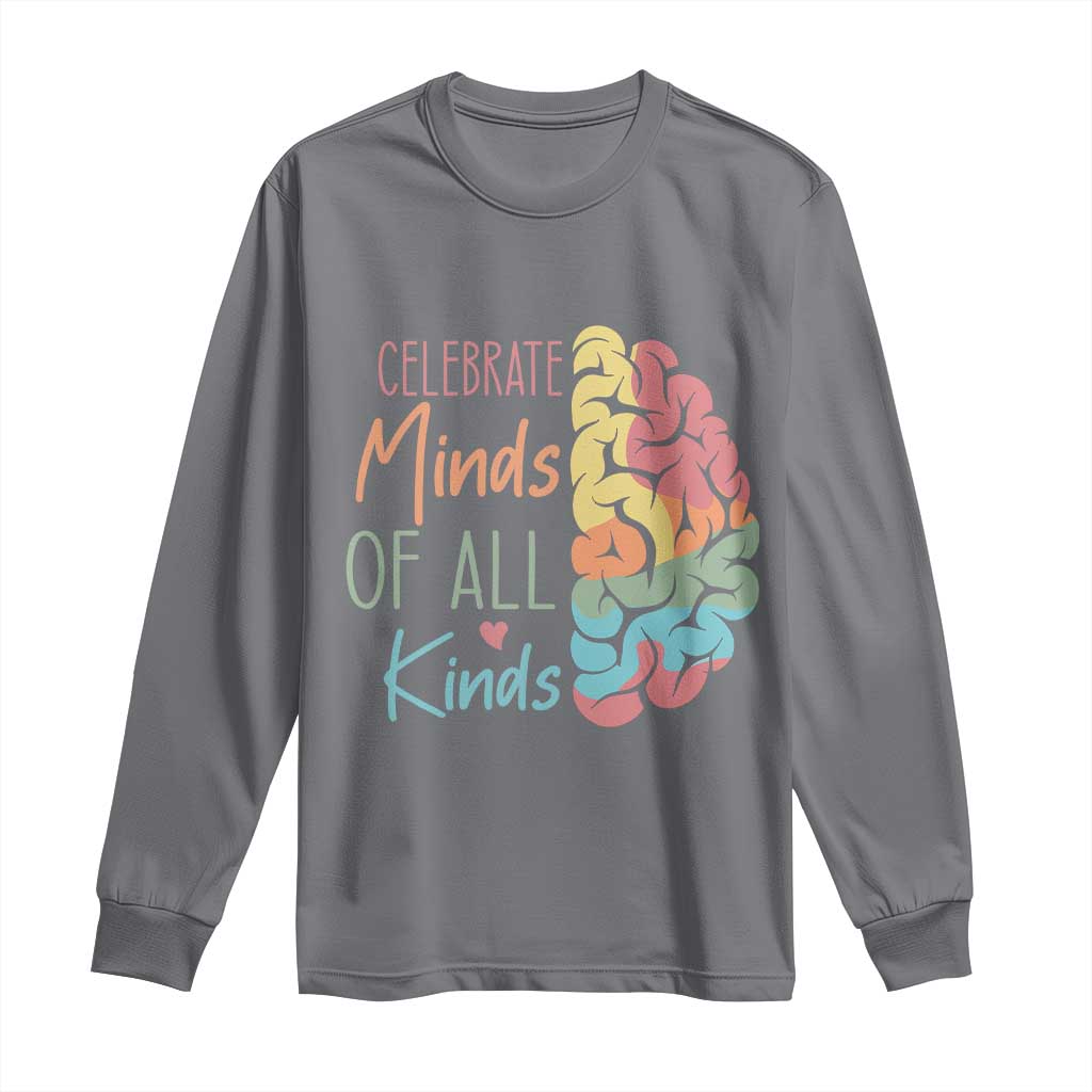 Embrace Neurodiversity Long Sleeve Shirt Celebrate Minds of All Kinds Teacher ASD