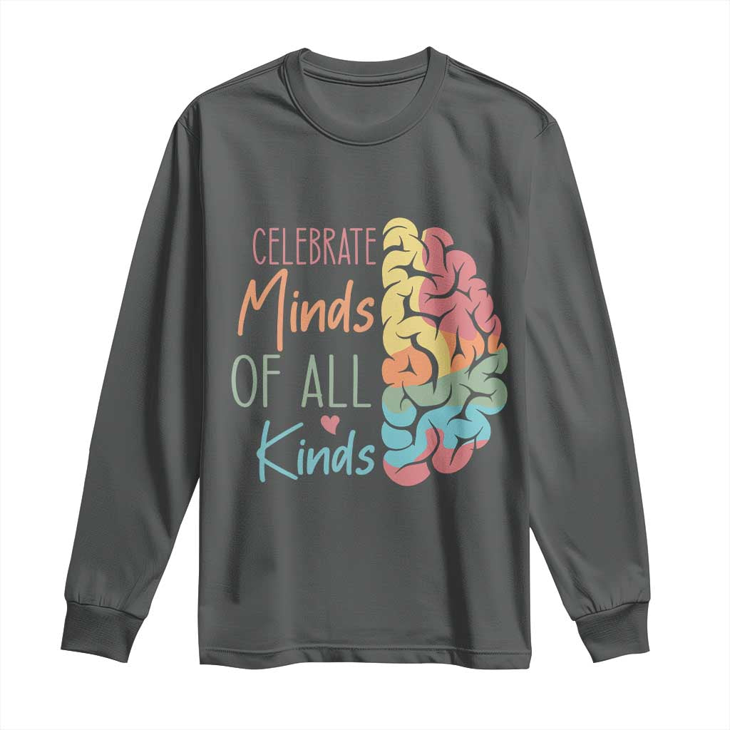 Embrace Neurodiversity Long Sleeve Shirt Celebrate Minds of All Kinds Teacher ASD