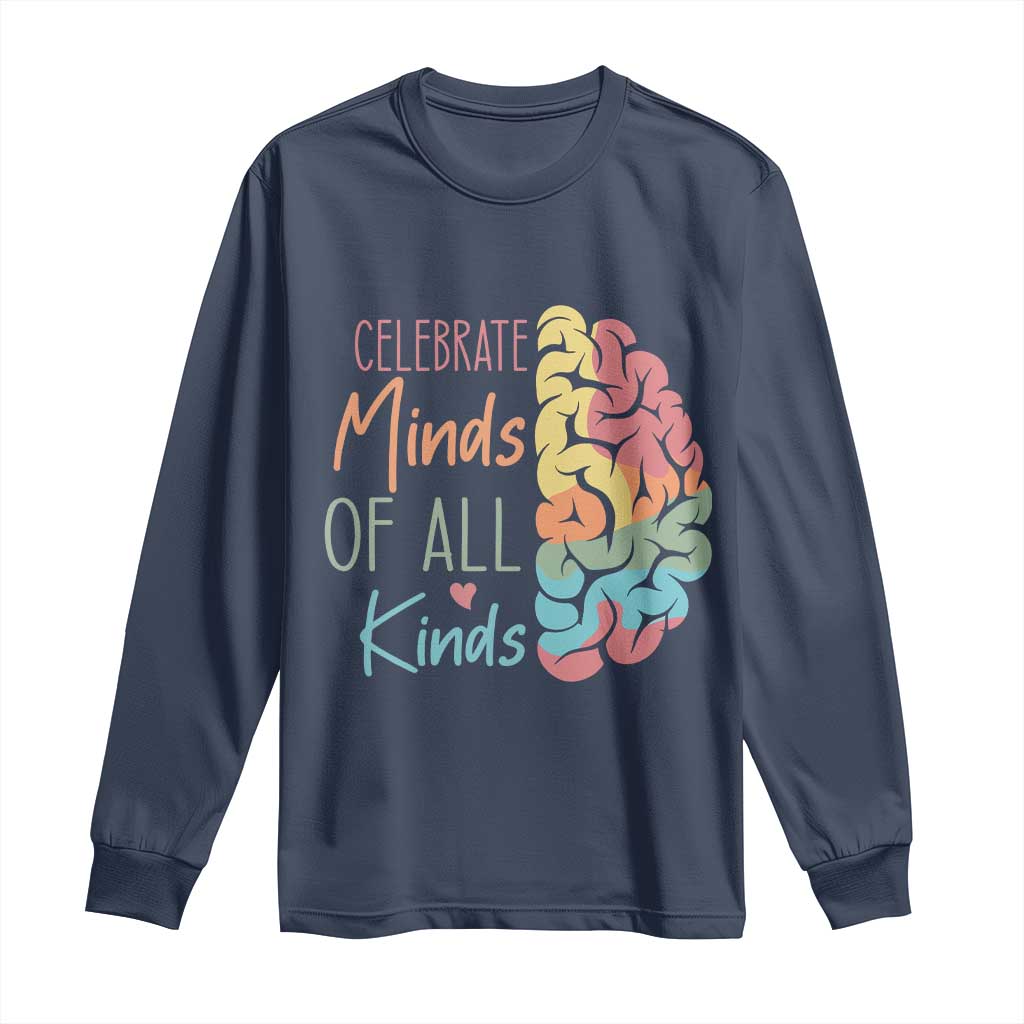Embrace Neurodiversity Long Sleeve Shirt Celebrate Minds of All Kinds Teacher ASD