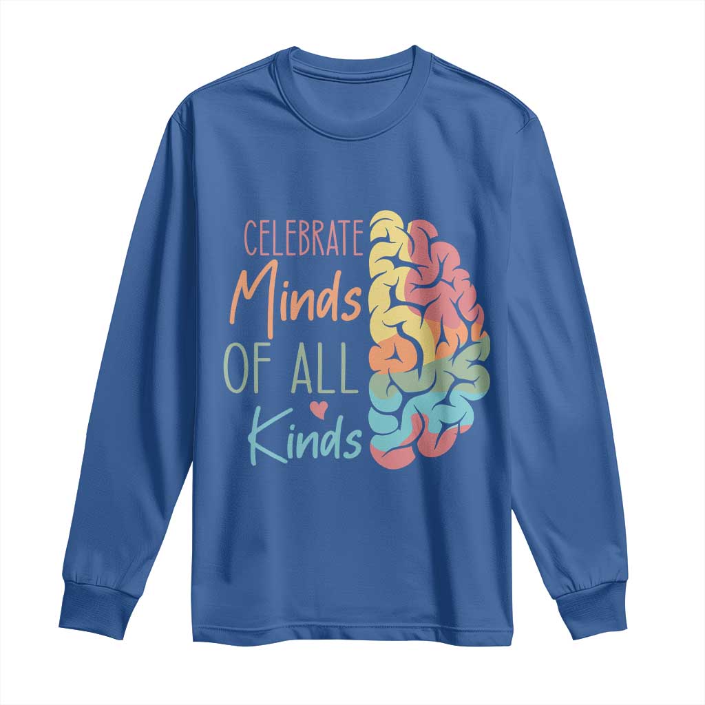 Embrace Neurodiversity Long Sleeve Shirt Celebrate Minds of All Kinds Teacher ASD