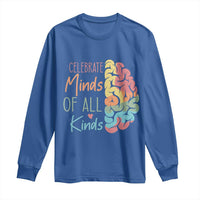 Embrace Neurodiversity Long Sleeve Shirt Celebrate Minds of All Kinds Teacher ASD