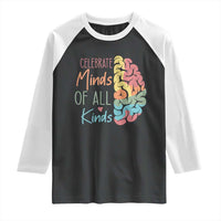 Embrace Neurodiversity Raglan Shirt Celebrate Minds of All Kinds Teacher ASD