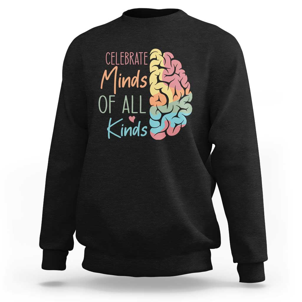 Embrace Neurodiversity Sweatshirt Celebrate Minds of All Kinds Teacher ASD