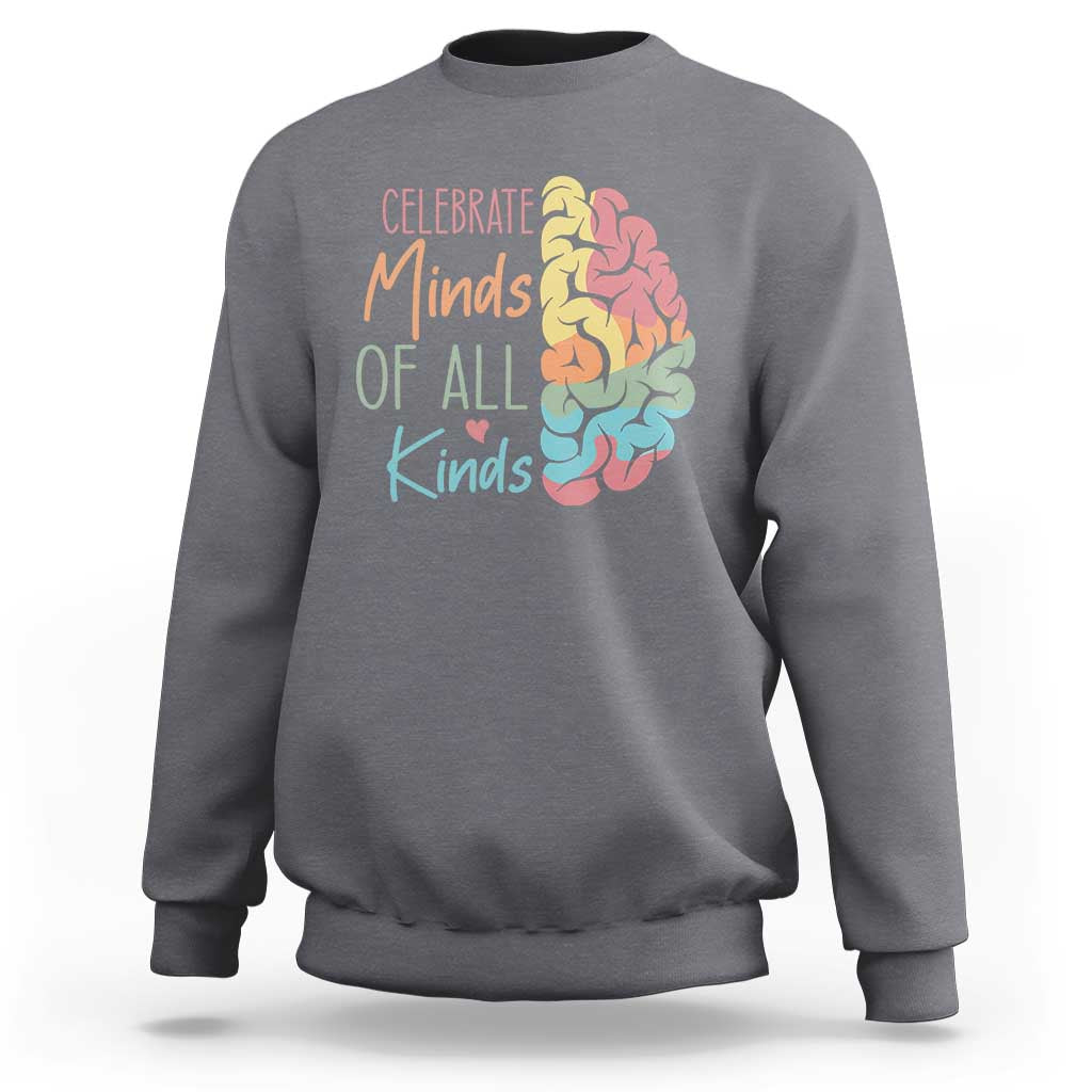 Embrace Neurodiversity Sweatshirt Celebrate Minds of All Kinds Teacher ASD