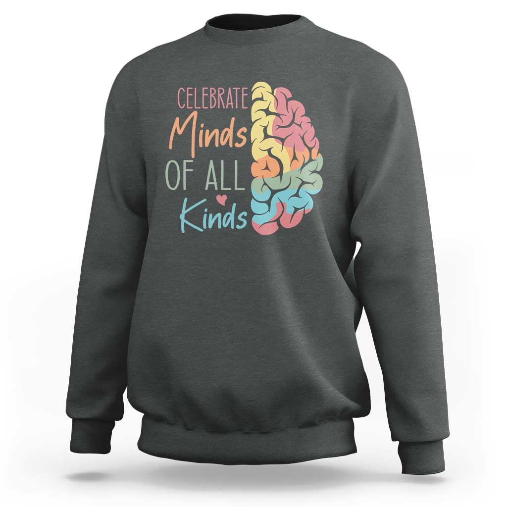 Embrace Neurodiversity Sweatshirt Celebrate Minds of All Kinds Teacher ASD