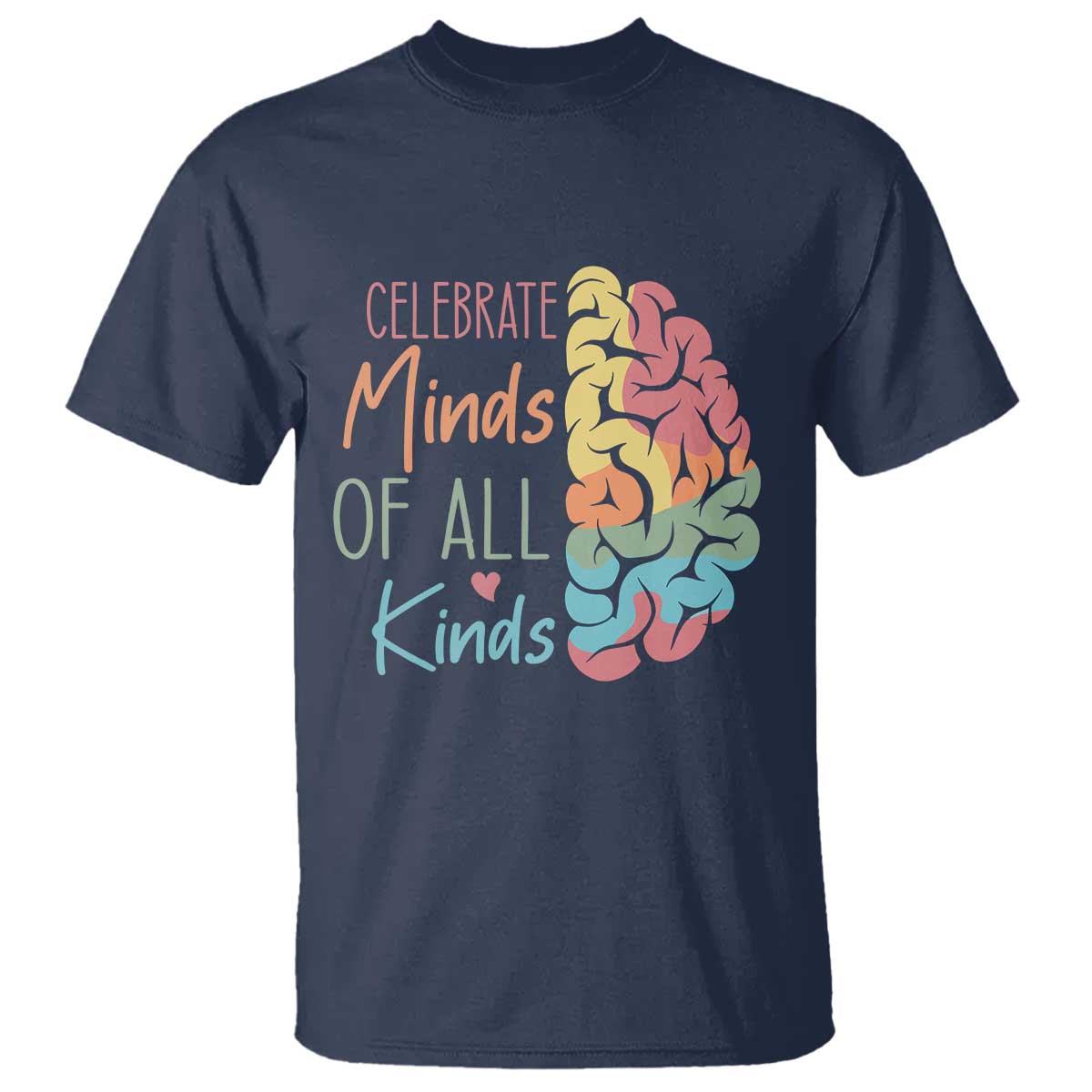 Embrace Neurodiversity T Shirt Celebrate Minds of All Kinds Teacher ASD