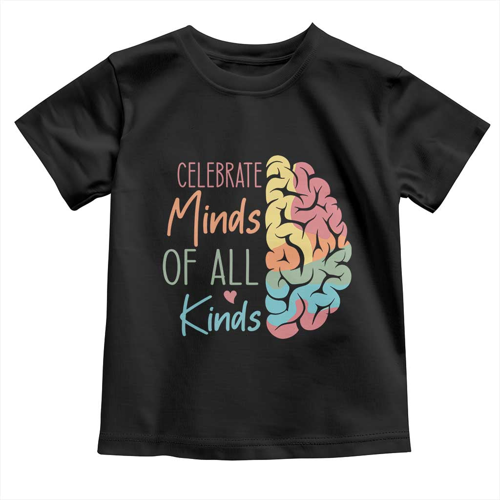 Embrace Neurodiversity Toddler T Shirt Celebrate Minds of All Kinds Teacher ASD