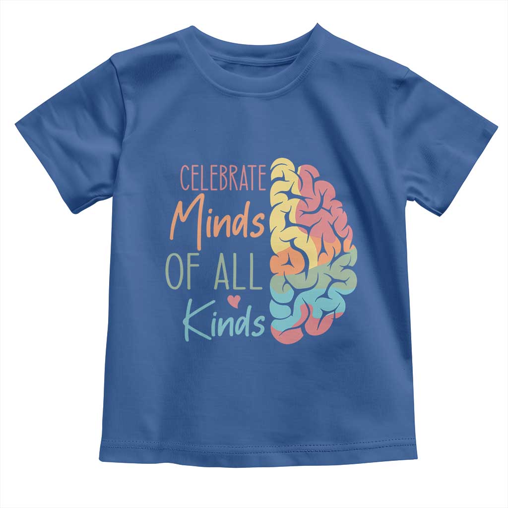 Embrace Neurodiversity Toddler T Shirt Celebrate Minds of All Kinds Teacher ASD