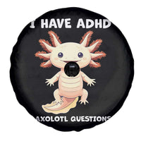 Funny ADHD Awareness Axolotl Spare Tire Cover I Have ADHD I Ask A Lot Question Neurodiversity