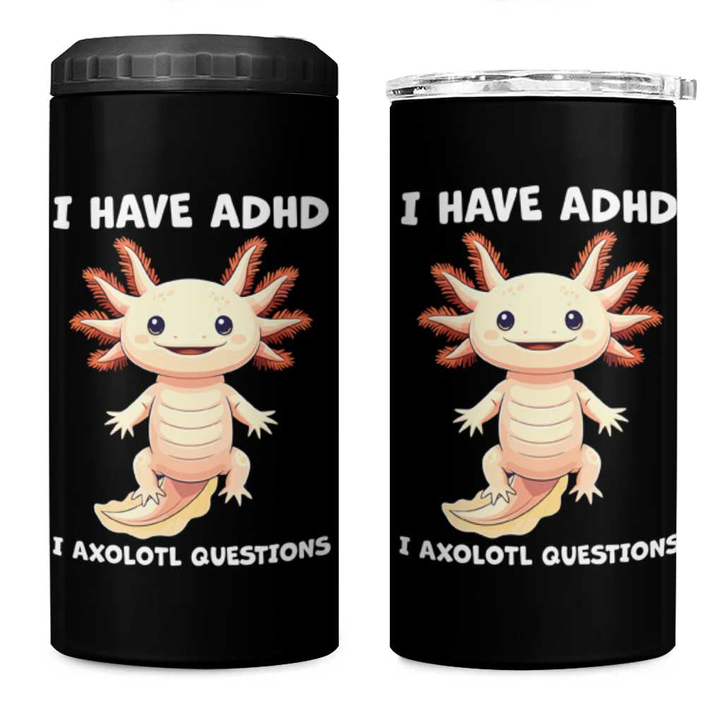 Funny ADHD Awareness Axolotl 4 in 1 Can Cooler Tumbler I Have ADHD I Ask A Lot Question Neurodiversity
