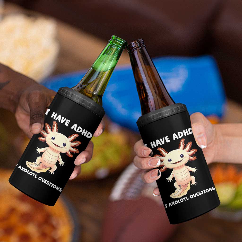 Funny ADHD Awareness Axolotl 4 in 1 Can Cooler Tumbler I Have ADHD I Ask A Lot Question Neurodiversity