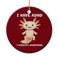 Funny ADHD Awareness Axolotl Ceramic Ornament I Have ADHD I Ask A Lot Question Neurodiversity - Wonder Print Shop