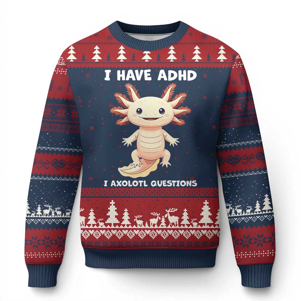 Funny ADHD Awareness Axolotl Ugly Christmas Sweater I Have ADHD I Ask A Lot Question Neurodiversity - Wonder Print Shop