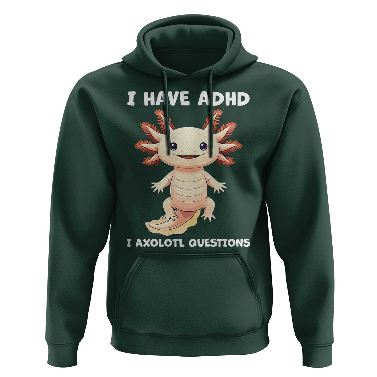 Funny ADHD Awareness Axolotl Hoodie I Have ADHD I Ask A Lot Question Neurodiversity