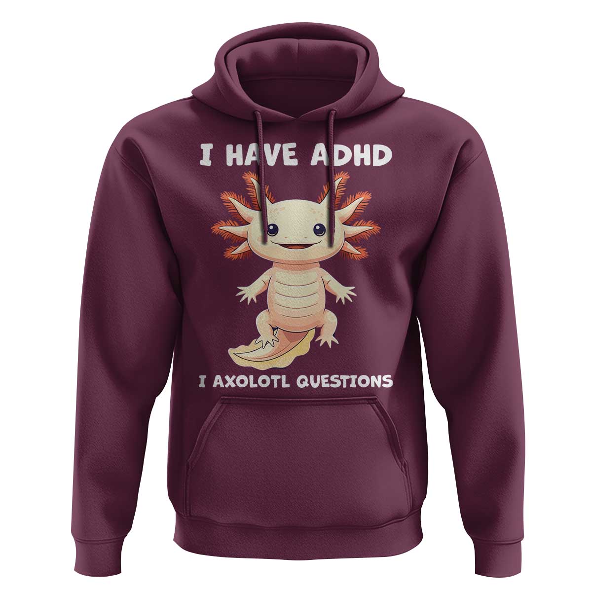 Funny ADHD Awareness Axolotl Hoodie I Have ADHD I Ask A Lot Question Neurodiversity