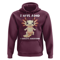 Funny ADHD Awareness Axolotl Hoodie I Have ADHD I Ask A Lot Question Neurodiversity