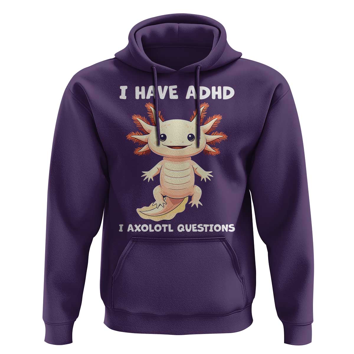 Funny ADHD Awareness Axolotl Hoodie I Have ADHD I Ask A Lot Question Neurodiversity