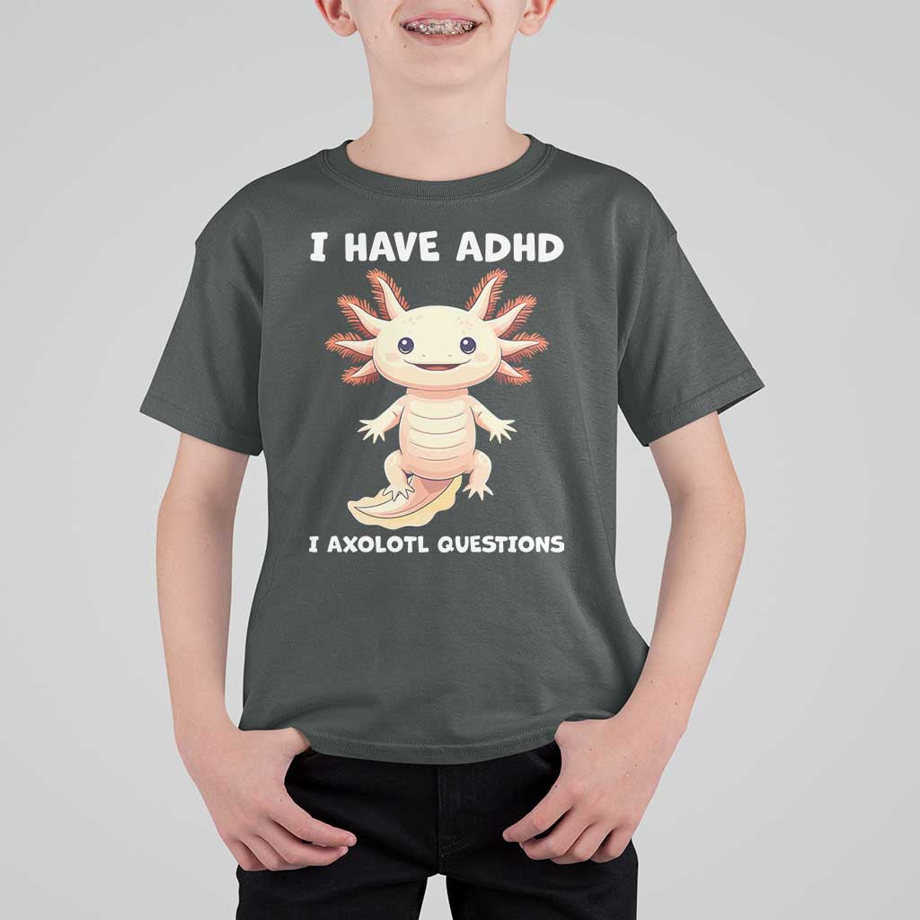 Funny ADHD Awareness Axolotl T Shirt For Kid I Have ADHD I Ask A Lot Question Neurodiversity