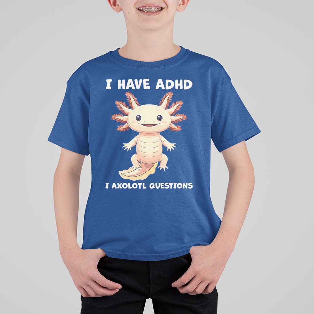 Funny ADHD Awareness Axolotl T Shirt For Kid I Have ADHD I Ask A Lot Question Neurodiversity