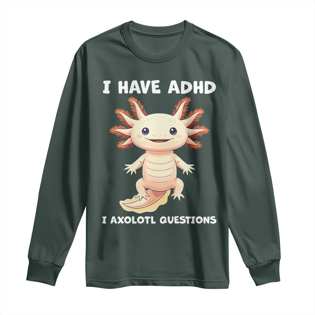 Funny ADHD Awareness Axolotl Long Sleeve Shirt I Have ADHD I Ask A Lot Question Neurodiversity