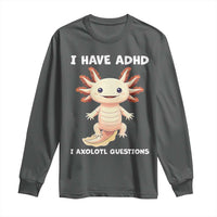 Funny ADHD Awareness Axolotl Long Sleeve Shirt I Have ADHD I Ask A Lot Question Neurodiversity