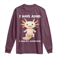 Funny ADHD Awareness Axolotl Long Sleeve Shirt I Have ADHD I Ask A Lot Question Neurodiversity