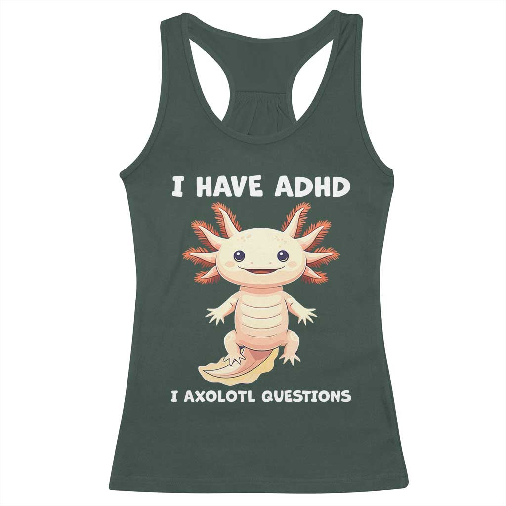 Funny ADHD Awareness Axolotl Racerback Tank Top I Have ADHD I Ask A Lot Question Neurodiversity