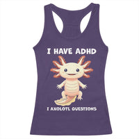 Funny ADHD Awareness Axolotl Racerback Tank Top I Have ADHD I Ask A Lot Question Neurodiversity