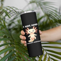 Funny ADHD Awareness Axolotl Skinny Tumbler I Have ADHD I Ask A Lot Question Neurodiversity