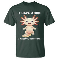 Funny ADHD Awareness Axolotl T Shirt I Have ADHD I Ask A Lot Question Neurodiversity