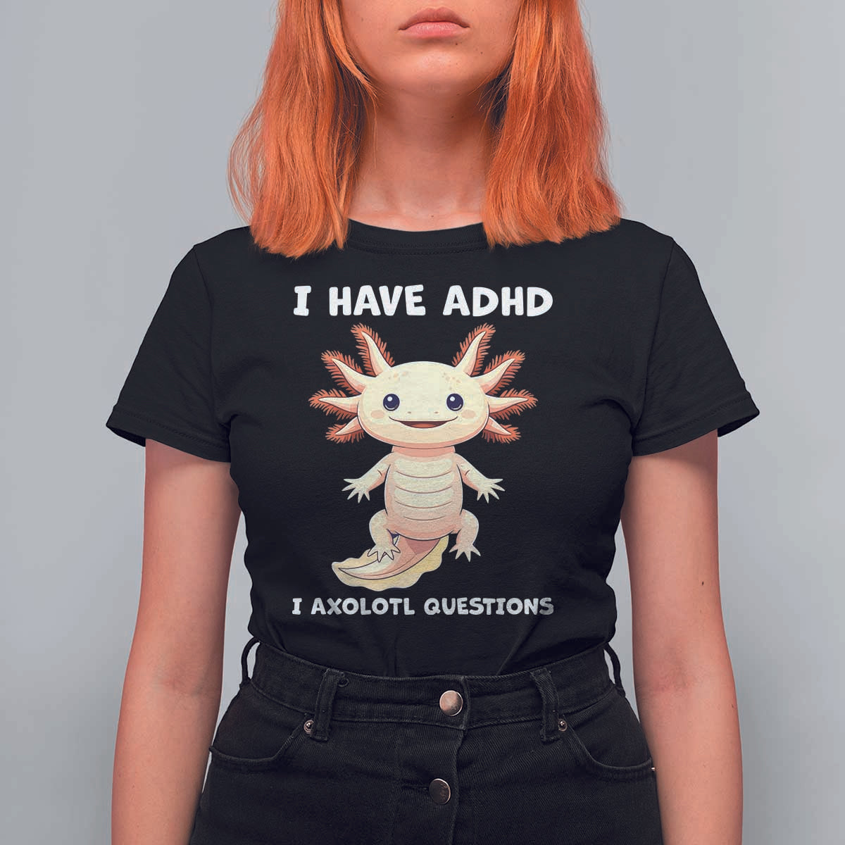 Funny ADHD Awareness Axolotl T Shirt For Women I Have ADHD I Ask A Lot Question Neurodiversity