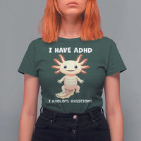 Funny ADHD Awareness Axolotl T Shirt For Women I Have ADHD I Ask A Lot Question Neurodiversity