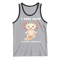 Funny ADHD Awareness Axolotl Tank Top I Have ADHD I Ask A Lot Question Neurodiversity