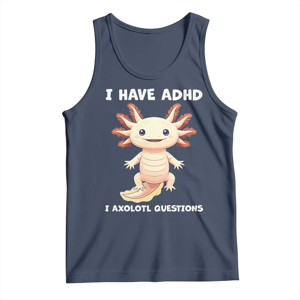 Funny ADHD Awareness Axolotl Tank Top I Have ADHD I Ask A Lot Question Neurodiversity
