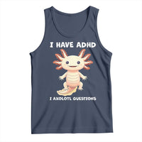 Funny ADHD Awareness Axolotl Tank Top I Have ADHD I Ask A Lot Question Neurodiversity