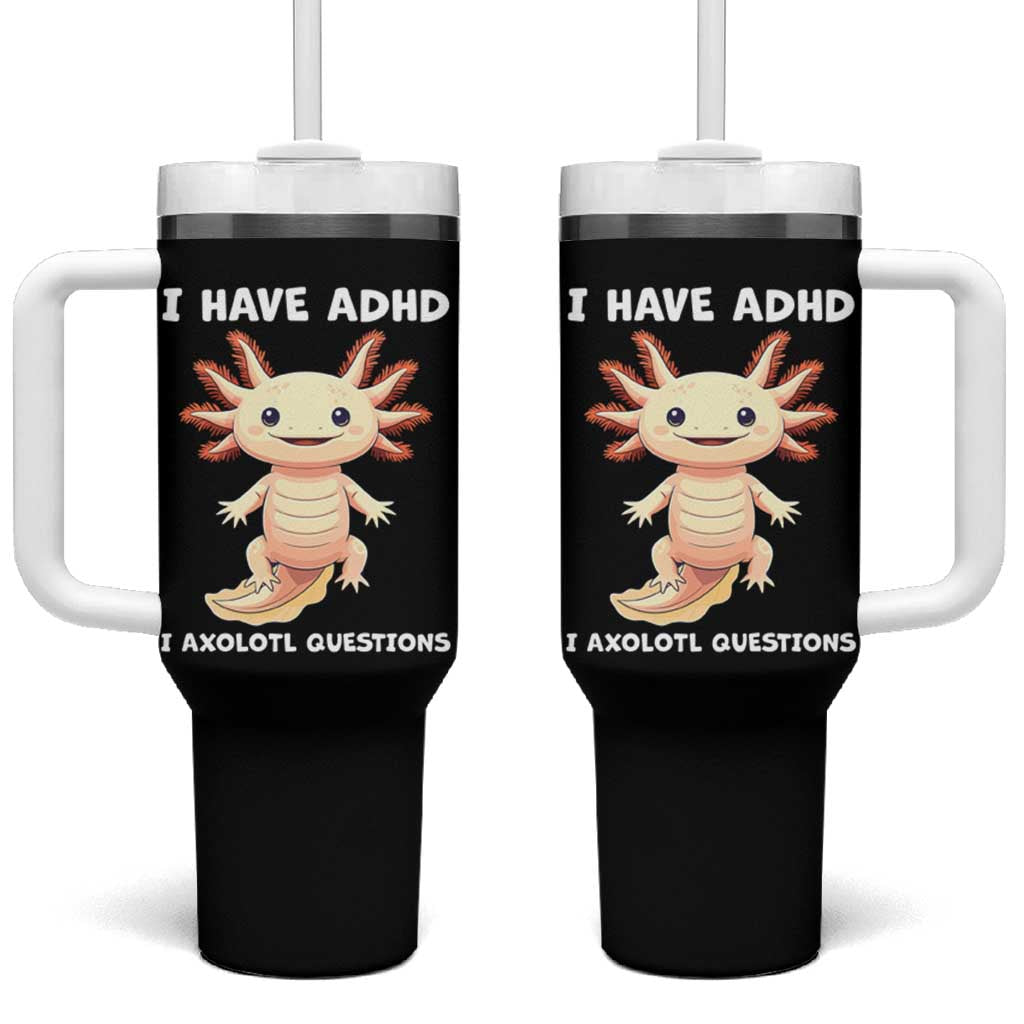 Funny ADHD Awareness Axolotl Tumbler With Handle I Have ADHD I Ask A Lot Question Neurodiversity