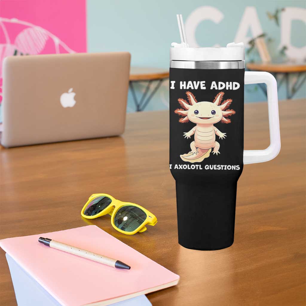 Funny ADHD Awareness Axolotl Tumbler With Handle I Have ADHD I Ask A Lot Question Neurodiversity