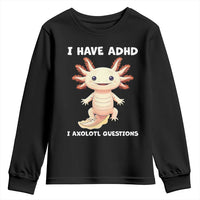 Funny ADHD Awareness Axolotl Youth Sweatshirt I Have ADHD I Ask A Lot Question Neurodiversity