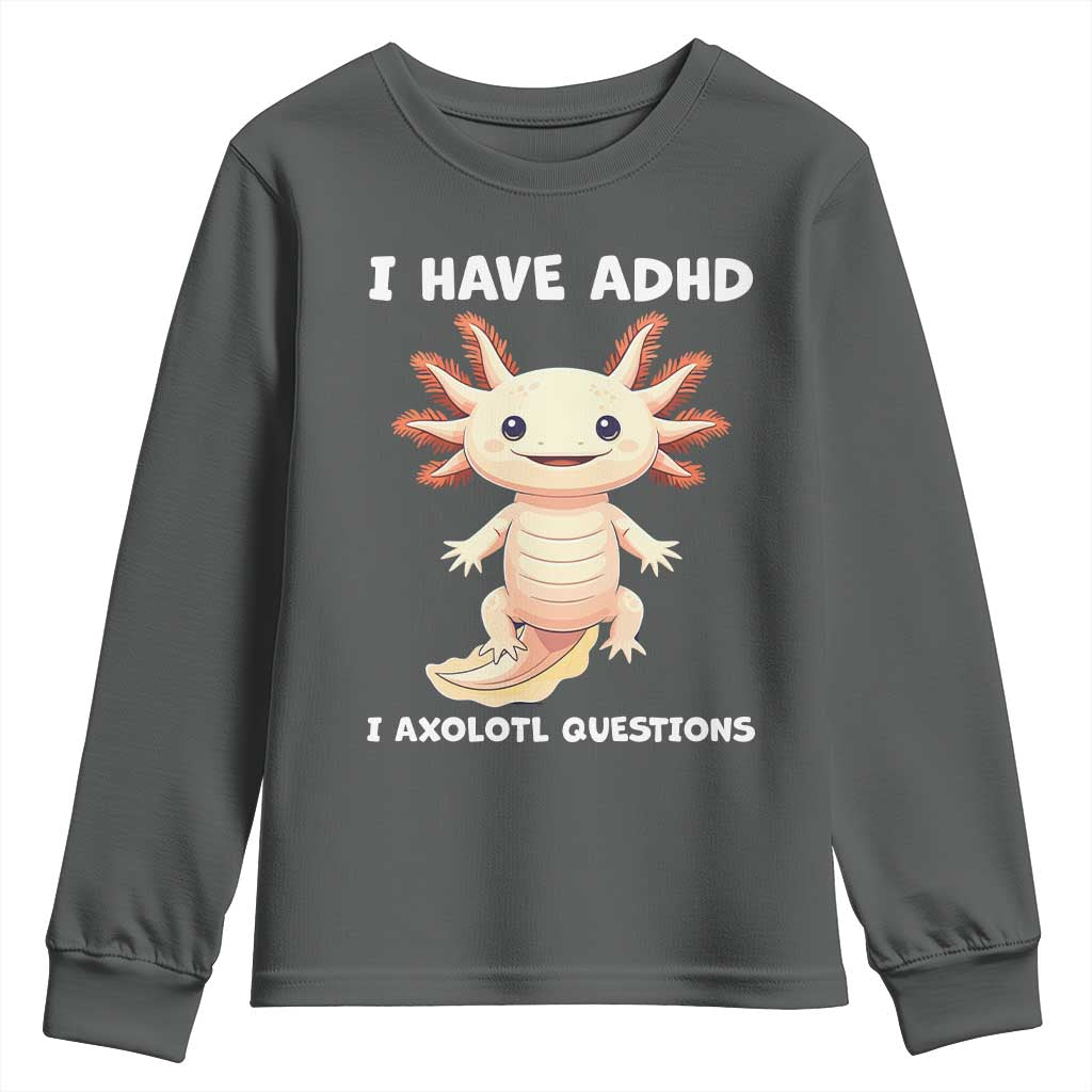 Funny ADHD Awareness Axolotl Youth Sweatshirt I Have ADHD I Ask A Lot Question Neurodiversity